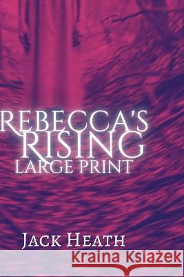 Rebecca\'s Rising: Large Print Jack Heath 9781959760023 Publishdrive - książka