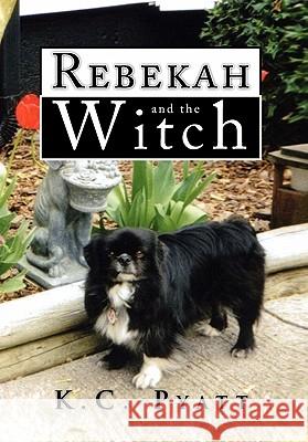 Rebekah and the Witch K. C. Pyatt 9781441518880 Xlibris Corporation - książka