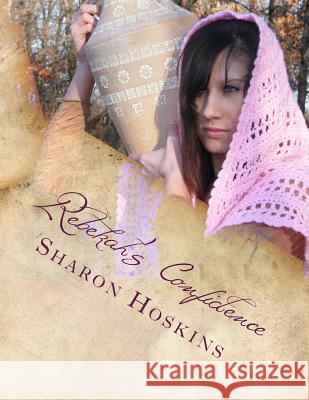 Rebekah's Confidence Sharon Hoskins 9780990824527 Proverbs 31:3 Ministry - książka