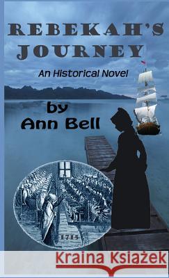 Rebekah's Journey: An Historical Novel Ann Bell 9780984968473 Katy Crossing Press, LLC - książka