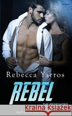 Rebel Rebecca Yarros 9781548915698 Createspace Independent Publishing Platform - książka