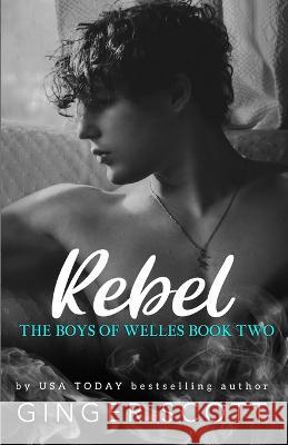 Rebel: An opposites-attract boarding school romance Ginger Scott   9781952778179 Little Miss Write, LLC - książka