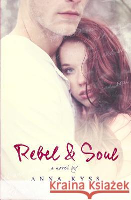 Rebel and Soul Anna Kyss 9781512294057 Createspace - książka