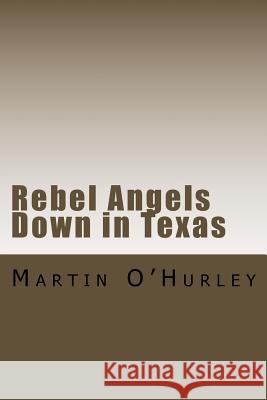 Rebel Angels Down in Texas Martin O'Hurley 9780692804810 San Gabriel Publishing - książka