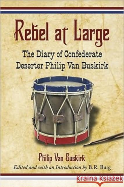 Rebel at Large: The Diary of Confederate Deserter Philip Van Buskirk Van Buskirk, Philip 9780786442935 McFarland & Company - książka