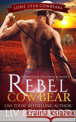 Rebel Cowbear LIV Brywood 9781545444870 Createspace Independent Publishing Platform - książka