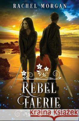 Rebel Faerie Rachel Morgan   9781928510437 Rachel Morgan - książka