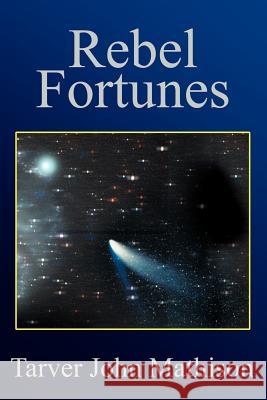Rebel Fortunes Tarver John Mathison 9780595254132 Writers Club Press - książka