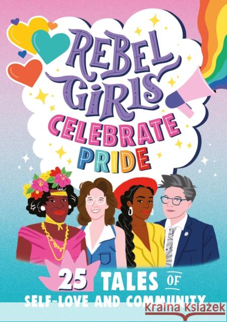 Rebel Girls Celebrate Pride: 25 Tales of Self-Love and Community Rebel Girls 9781953424280 Rebel Girls Inc - książka