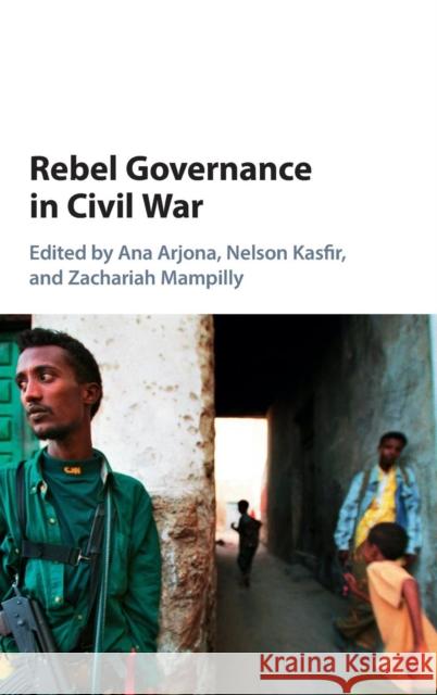 Rebel Governance in Civil War Ana Arjona 9781107102224 CAMBRIDGE UNIVERSITY PRESS - książka