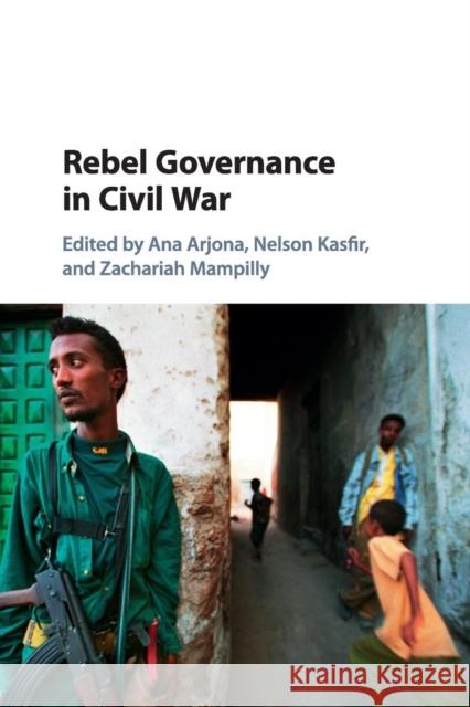 Rebel Governance in Civil War Ana Arjona Nelson Kasfir Zachariah Mampilly 9781107499751 Cambridge University Press - książka