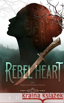 Rebel Heart: Book Two of the Immortal Kindred Series A D Brazeau 9781953335517 Inkspell Publishing - książka
