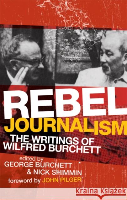 Rebel Journalism: The Writings of Wilfred Burchett Burchett, George 9780521718264 Cambridge University Press - książka