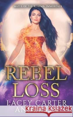 Rebel Loss: An Angel Reverse Harem Romance Lacey Carter Andersen 9781092768207 Independently Published - książka