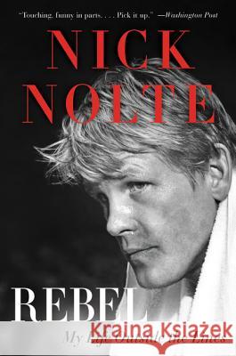 Rebel: My Life Outside the Lines Nick Nolte 9780062219589 William Morrow & Company - książka