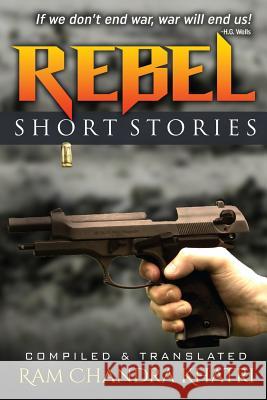 Rebel: Nepalese Short Stories Ram Chandra Khatri 9781514601006 Createspace - książka