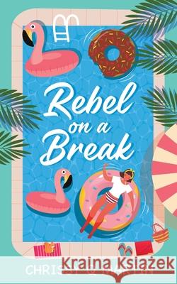 Rebel on a Break Chrissy Q. Martin 9781735452760 Swimmer Girl Books - książka