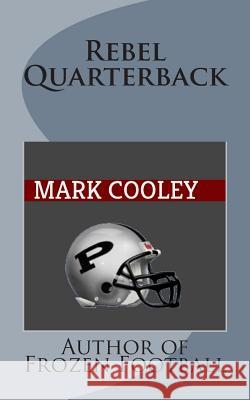 Rebel Quarterback Mark Cooley 9781490917764 Createspace - książka