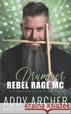 Rebel Rage MC Drummer Addy Archer, Golden Czermak, Esther E Schmidt 9798836357962 Independently Published - książka