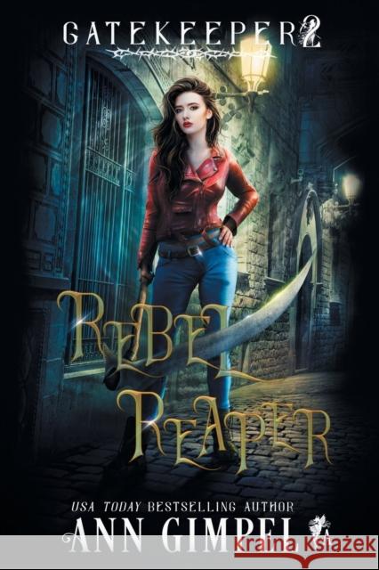 Rebel Reaper: An Urban Fantasy Ann Gimpel 9781948871587 Ann Giimpel Books, LLC - książka