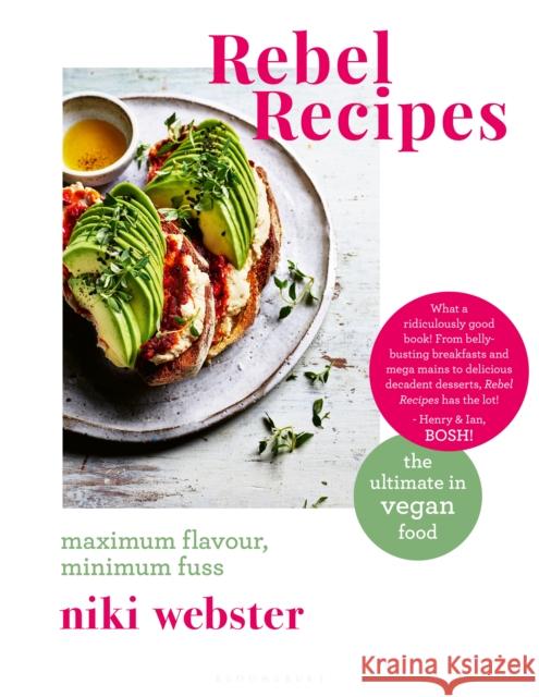 Rebel Recipes: Maximum flavour, minimum fuss: the ultimate in vegan food Niki Webster 9781472966841 Bloomsbury Publishing PLC - książka
