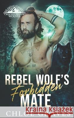Rebel Wolf's Forbidden Mate Chloe Graves 9798867926151 Independently Published - książka