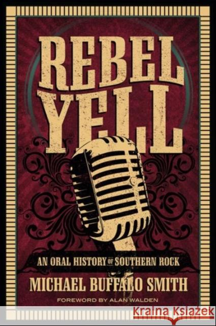 Rebel Yell: An Oral History of Southern Rock Michael Buffalo Smith Alan Walden 9780881464955 Mercer Univ PR - książka