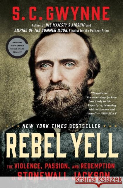Rebel Yell: The Violence, Passion, and Redemption of Stonewall Jackson S. C. Gwynne 9781451673296 Scribner Book Company - książka