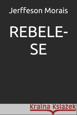 Rebele-Se Jerffeson Morais 9798662986510 Independently Published - książka