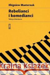 Rebelianci i komedianci Zbigniew Masternak 9788381961714 Państwowy Instytut Wydawniczy - książka