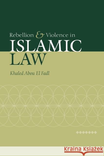 Rebellion and Violence in Islamic Law Khaled Abou E 9780521030571 Cambridge University Press - książka