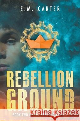 Rebellion Ground: A Young Adult Dystopian Thriller (The Newland Trilogy Book 2) E. M. Carter 9781915981349 Resolute Books - książka