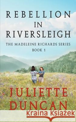 Rebellion in Riversleigh Juliette Duncan 9781517673208 Createspace - książka