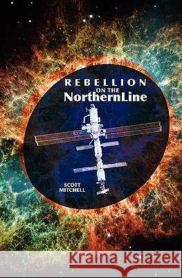 Rebellion On The Northern Line Mitchell, Scott 9781419695230 Booksurge Publishing - książka