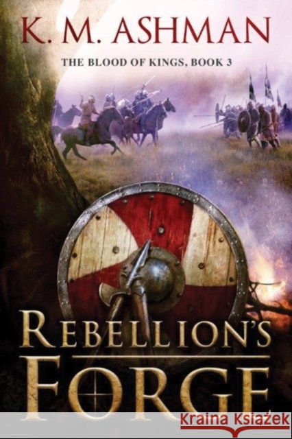 Rebellion's Forge K. M. Ashman 9781503942271 Thomas & Mercer - książka