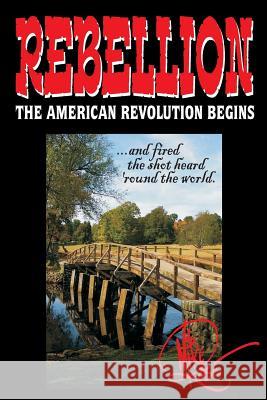 Rebellion: The American Revolution Begins Mike Rose 9781507647240 Createspace - książka