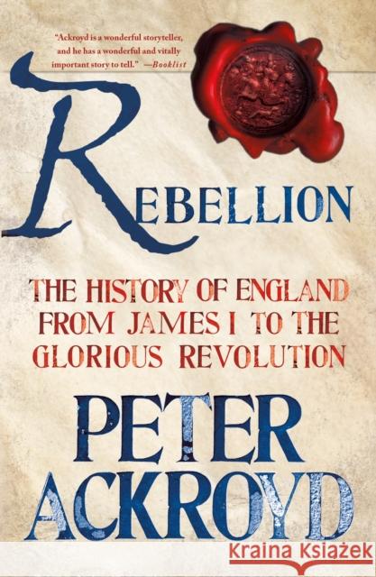 Rebellion: The History of England from James I to the Glorious Revolution Peter Ackroyd 9781250070241 St. Martin's Griffin - książka