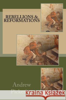 Rebellions and Reformations Andrew Pickering 9781514369784 Createspace - książka