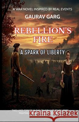 Rebellion's Fire: A Spark of Liberty Gaurav Garg 9789334332605 Gaurav Garg - książka
