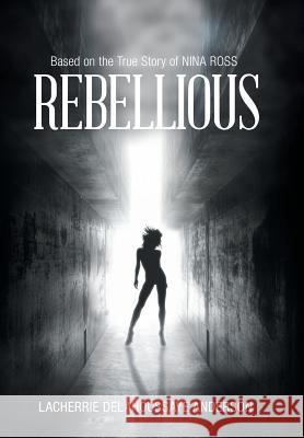 Rebellious Lacherrie Delahoussaye Anderson 9781504983211 Authorhouse - książka