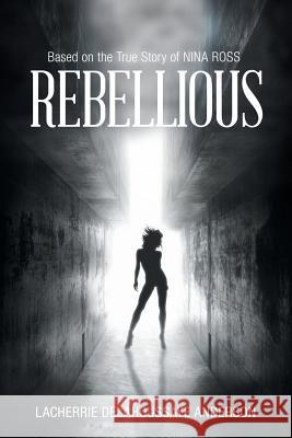 Rebellious Lacherrie Delahoussaye Anderson 9781504983235 Authorhouse - książka