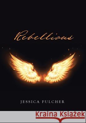 Rebellious Jessica Fulcher 9781524688295 Authorhouse - książka