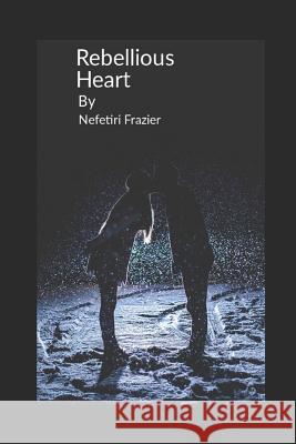 Rebellious Heart David Frazier Nefetiri Frazier 9781798602454 Independently Published - książka
