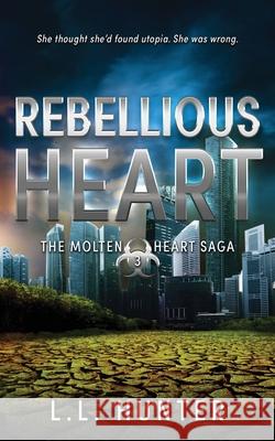 Rebellious Heart L L Hunter, Rogena Mitchell Jones 9781976400902 Createspace Independent Publishing Platform - książka