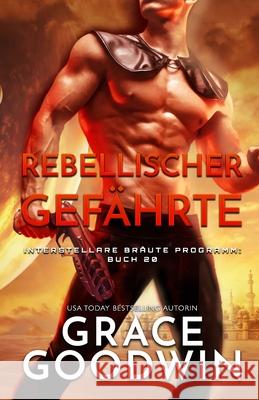 Rebellischer Gefährte: Großdruck Goodwin, Grace 9781795926256 Ksa Publishing Consultants Inc - książka