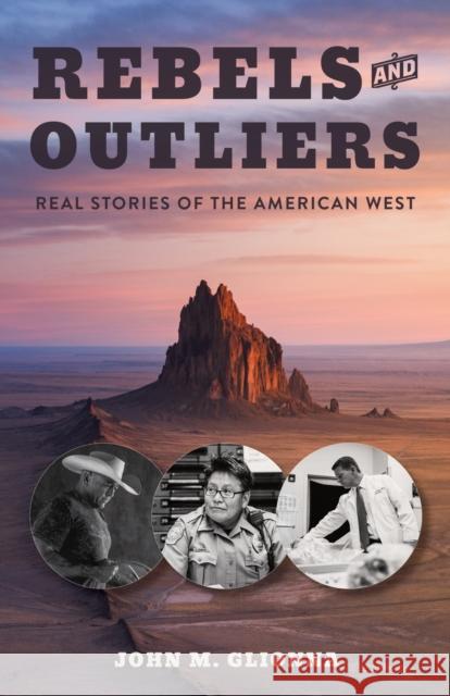 Rebels and Outliers: Real Stories from the American West John M Glionna 9781647792077 University of Nevada Press - książka
