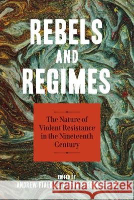 Rebels and Regimes: The Nature of Violent Resistance in the Nineteenth Century Joseph Beilein Ian W. Campbell Joshua Samuel Gedacht 9780807185742 LSU Press - książka