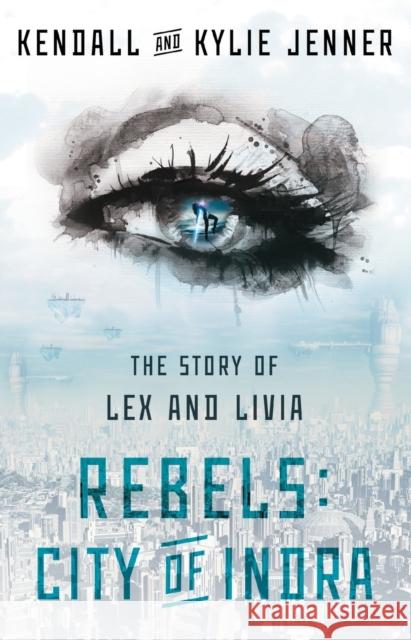 Rebels: City of Indra: The Story of Lex and Livia Jenner, Kendall 9781451694550 Gallery Books/Karen Hunter Publishing - książka