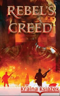 Rebel's Creed Daniel Greene 9780578975139 Fantasynewsllc - książka
