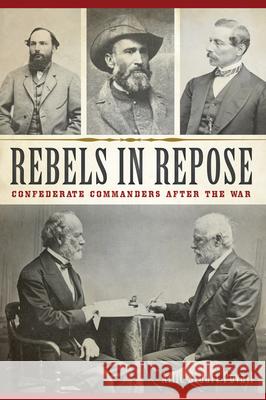 Rebels in Repose: Confederate Commanders After the War Allie Povall 9781467144001 History Press - książka